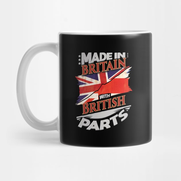 Made In Britain With British Parts - Gift for British From Great Britain by Country Flags